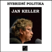 Jan Keller: Hybridní politika
